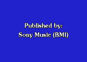 Published by

Sony Music (BMI)