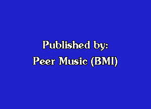 Published by

Peer Music (BMI)