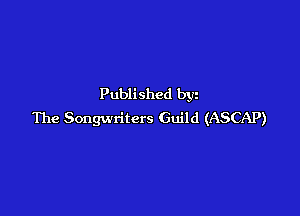 Published bgu

The Songwriters Guild (ASCAP)