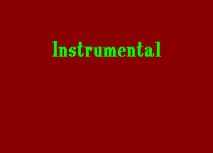 Instrumental