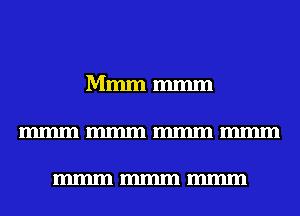 Mmmmmm
mmmmmmmmmmmm

mmmmmmmmm