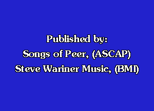 Published bw
Songs of Peer, (ASCAP)

Steve Wariner Music, (BM!)