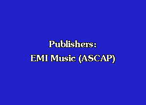 Publisherm

EMI Music (ASCAP)