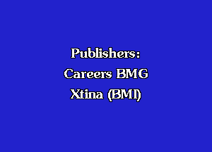 Publishera
Careers BMG

Xtina (BM!)