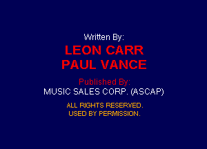 Written By

MUSIC SALES CORP (ASCAP)

ALL RIGHTS RESERVED
USED BY PERMISSION
