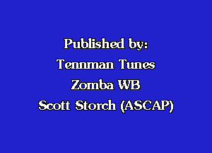 Published byg

Tennman Tunes

Zomba WB
Scott Storch (ASCAP)