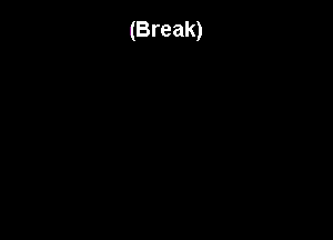 (Break)