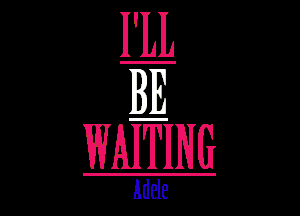 m
BE
WAITING

Adele