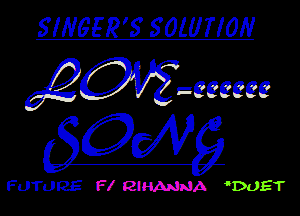 SINGER'S SOLUTION

QQOWweeeee
(50an

FUTURE Fl RIM HDUET