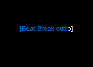 IBeat Break outrol