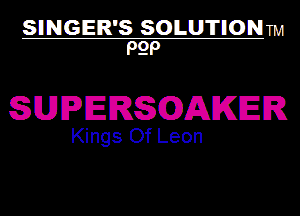 SHNGIEIR'S SOILIunrnomm
999

SEPERSCODAKER

Kings Of Leon