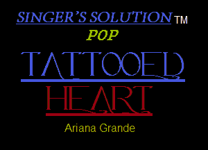SINGER'S SOLUTIONTM
POP

T TTOO D
HE ABT

Ariana Grande