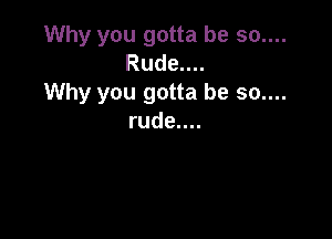 Why you gotta be 90....
Rudeun
Why you gotta be 90....

rudeun