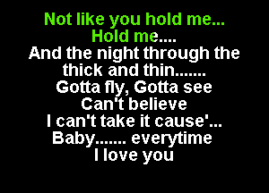 Noumeyouthnwm
HMdnmm.

And the night through the
u ckandthh1 .......
GouaHy,Gouasee

CanTbeHeve
IcanTtakeitcauseiu
Baby ....... evennnne

Hoveyou l