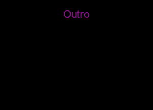 Outro