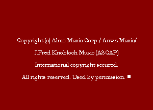 Copyright (0) Alma Music Coer Anus Musicl
anxl ICnobloch Music (AS CAP)
Inmn'onsl copyright Banned.

All rights named. Used by pmm'ssion. I