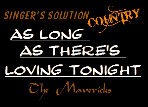 SINGER? 501031013

- Y
CW
AS LoMG

AS THERE'S
LOVING TONIGHT

CE! mavericks