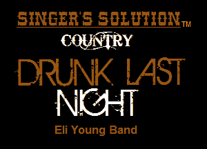 SINGERS 585??!me

0m?
WRINK LAST

Eli Young Band