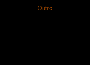 Outro