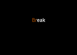 Break