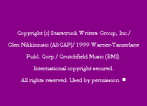 Copyright (c) Stamn'uck Wrim Group, Inc!
Clan Nikkixnusic (AS CAPV 1999 Wmelsnc
Publ. corp! Cmvchficld Music (3M1).
Inmn'onsl copyright Banned.

All rights named. Used by pmm'ssion. I