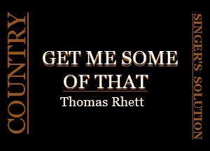 mHZQmHn.m mONdHHOZ

GET ME SOME
OF THAT
Thomas Rhett

WMBZD OD
