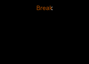 Break
