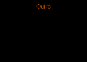 Outro