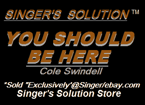 SINGERS SOLUTION
m SHOULD

BE HERE

G519 SITJ'WII

m Wmem
Wsmurion 6.2319