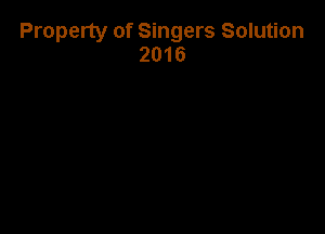 Property of Singers Solution
2016