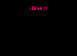 (Break)