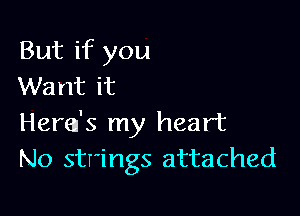 But if you
Want it

Ham's my heart
No strings attached