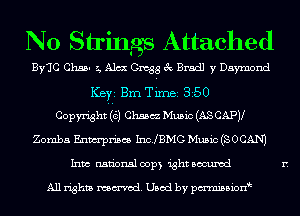 N0 Stings Attached

ByZIC Chssu z, A157. Gmgg 3c Bradl y Daymond
ICBYI Brn TiIDBI 350
Copw'ight-(Itij Chsacz Music (AS CAPV
Zomba Enm'priscs IncJBMG Music (SOCAN)
Inna national 00p) ight Bocuxcd

All rights named. Used by pmnisbiodk