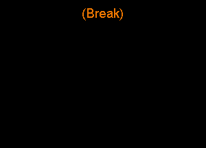 (Break)