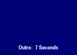 Outroz 7 Seconds