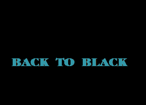 BACK 'IND BLACK