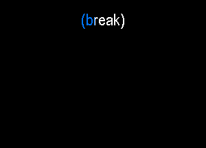 (break)