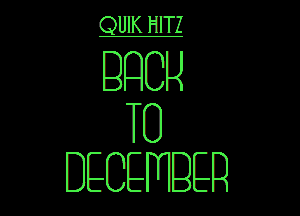 QUIK HlTZ

BHCH

TU
DECEMBER