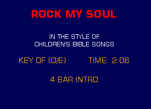 IN THE STYLE OF
CHILDREN'S BIBLE SONGS

KEY OF (DE) TIMEI 208

4 BAR INTRO