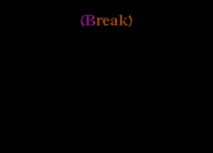 (Break)