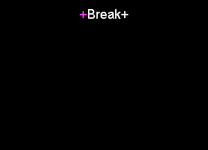 -I-Break-I-