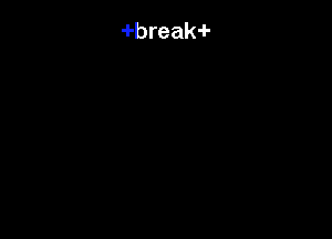 -I-break-I-