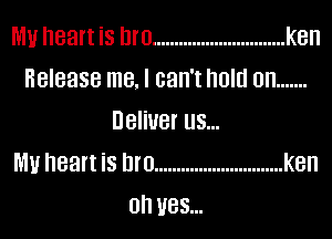 MU heart is DID .............................. ken
HBIBEISB me, I 63W! Old on .......
DBIiUBI US...

MU heart is DID ............................. ken
0h U85...