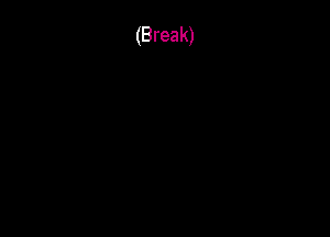 (Break)