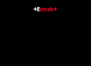 -I-Break-I-