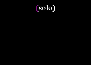 (solo)