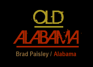 QUE

Brad Paisley! Alabama