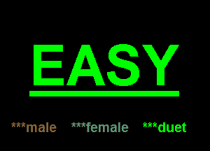 EASY

mmale mfemale mduet