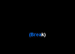 (Break)