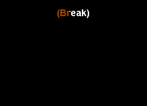 (Break)